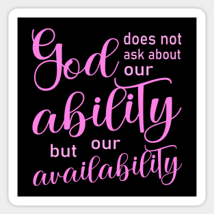 God does not ask about our ability, but our availability | Pray to God quotes Sticker